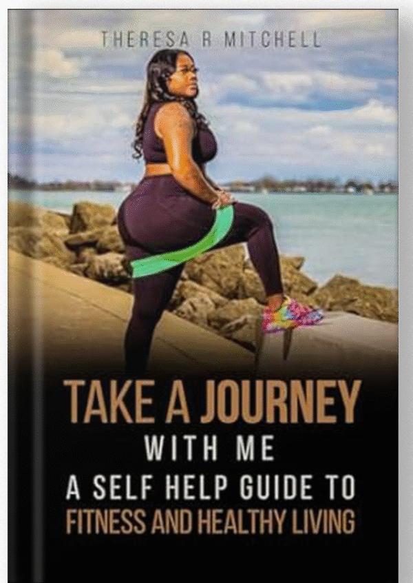 Take A Journey With Me (A Self Help Guide To Fitness And Healthy Living) (Hardcover)